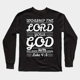 Luke 4:8 Long Sleeve T-Shirt